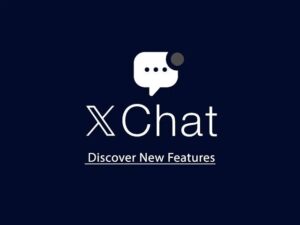 ಇನ್ನೂ ವಾಟ್ಸಾಪ್ ಗೆ ಹೇಳಿ ಗುಡ್‌ಬೈ! ಬಂದಿದೆ ನೂತನ XChat